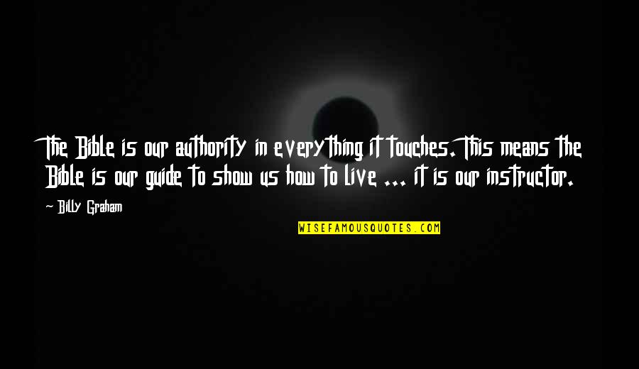 Gnotobiotic Quotes By Billy Graham: The Bible is our authority in everything it Gnotobiotic Quotes By Billy Graham: The Bible is our authority in everything it