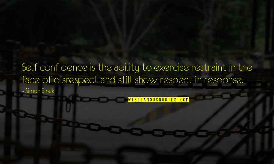 Gnr Song Quotes By Simon Sinek: Self confidence is the ability to exercise restraint Gnr Song Quotes By Simon Sinek: Self confidence is the ability to exercise restraint
