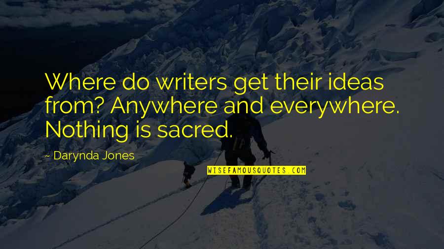 Gnrc Quote Quotes By Darynda Jones: Where do writers get their ideas from? Anywhere