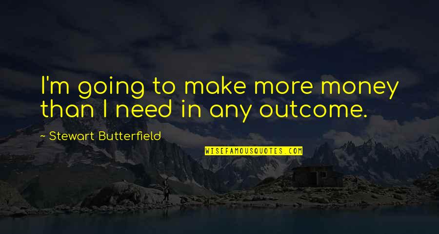 Gnucash Update Quotes By Stewart Butterfield: I'm going to make more money than I Gnucash Update Quotes By Stewart Butterfield: I'm going to make more money than I