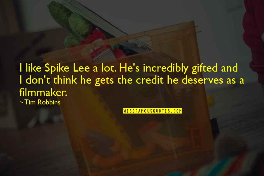 Gnucash Update Quotes By Tim Robbins: I like Spike Lee a lot. He's incredibly