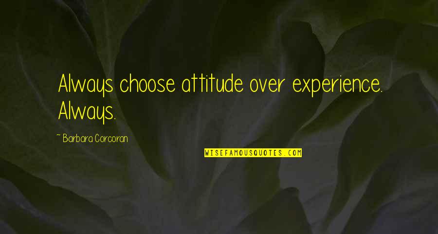 Gnus Stocktwits Quotes By Barbara Corcoran: Always choose attitude over experience. Always. Gnus Stocktwits Quotes By Barbara Corcoran: Always choose attitude over experience. Always.