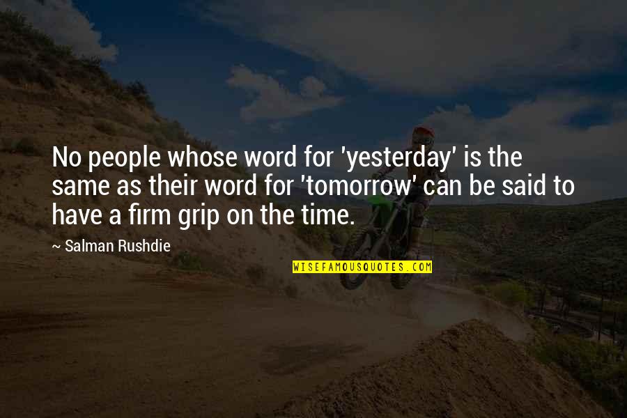 Gny Sgt Hartman Quotes By Salman Rushdie: No people whose word for 'yesterday' is the