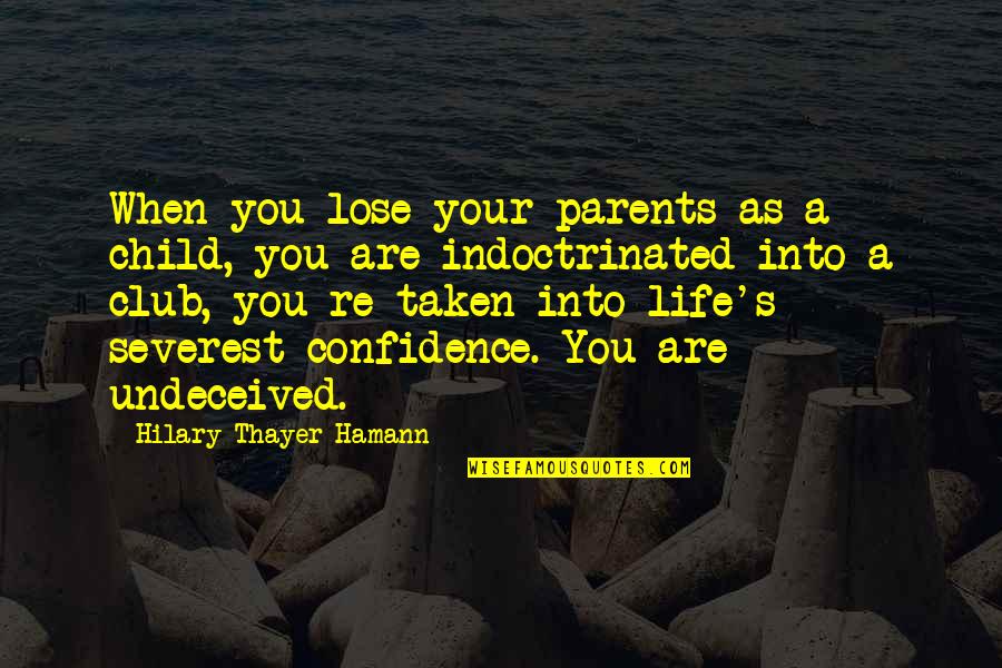 Go 1999 Quotes By Hilary Thayer Hamann: When you lose your parents as a child,