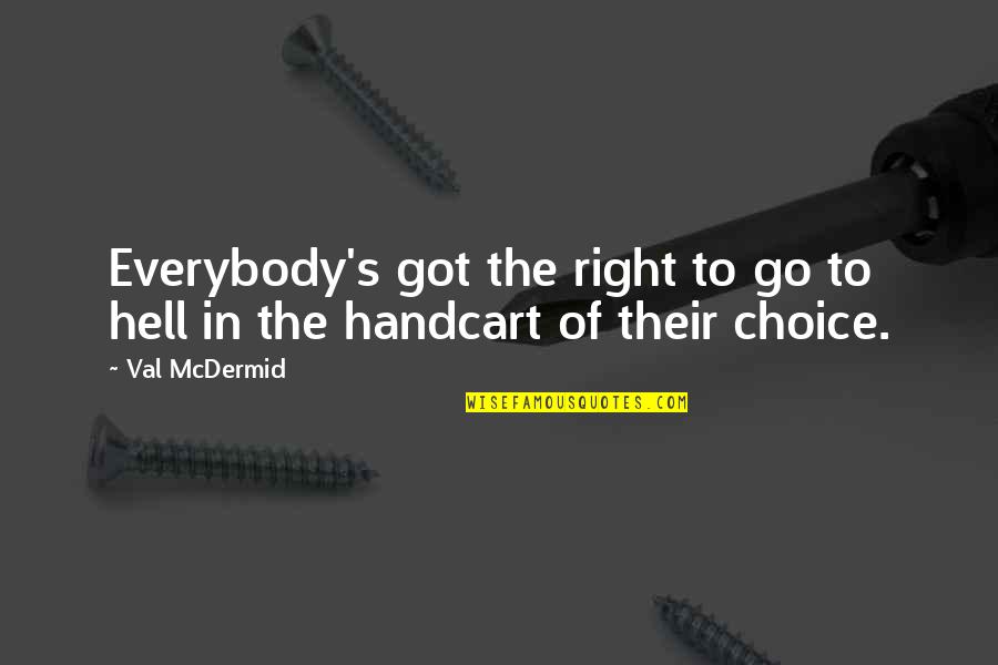 Go 2 Hell Quotes By Val McDermid: Everybody's got the right to go to hell