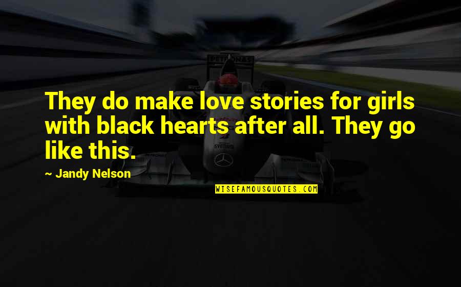 Go After Quotes By Jandy Nelson: They do make love stories for girls with