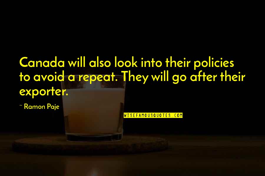 Go After Quotes By Ramon Paje: Canada will also look into their policies to