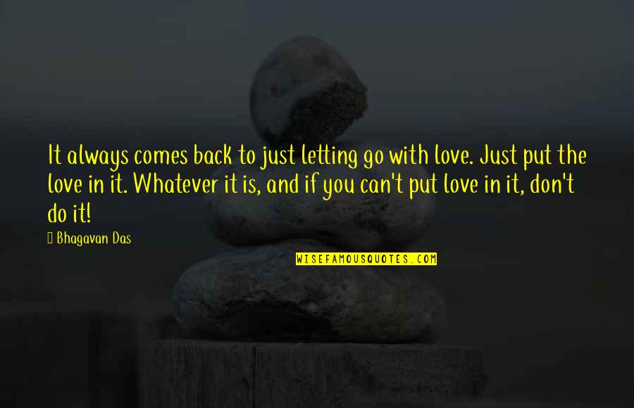 Go And Do It Quotes By Bhagavan Das: It always comes back to just letting go Go And Do It Quotes By Bhagavan Das: It always comes back to just letting go