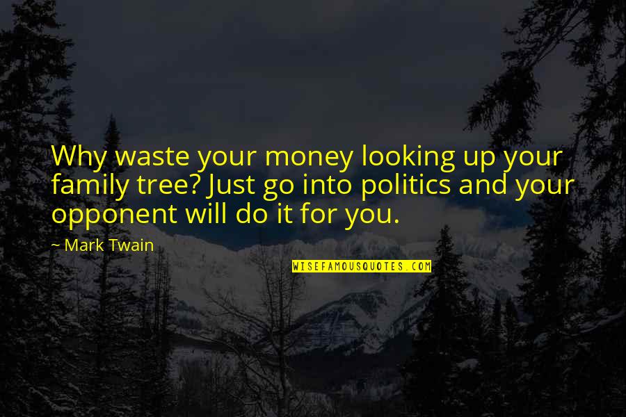 Go And Do It Quotes By Mark Twain: Why waste your money looking up your family Go And Do It Quotes By Mark Twain: Why waste your money looking up your family
