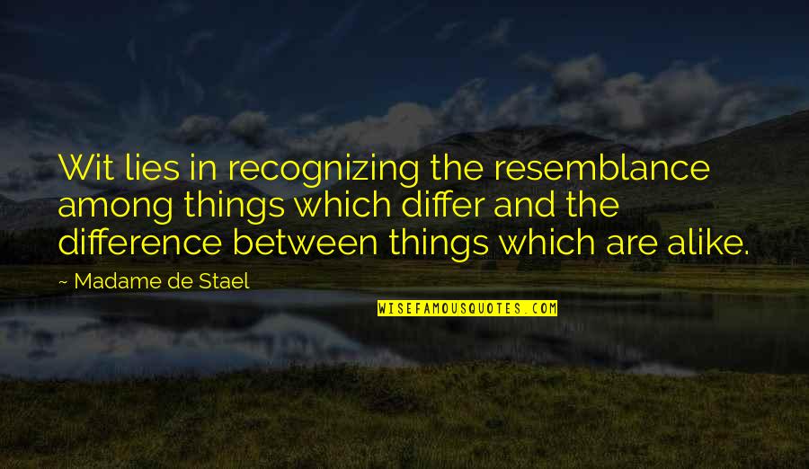 Go And Make Disciples Quotes By Madame De Stael: Wit lies in recognizing the resemblance among things