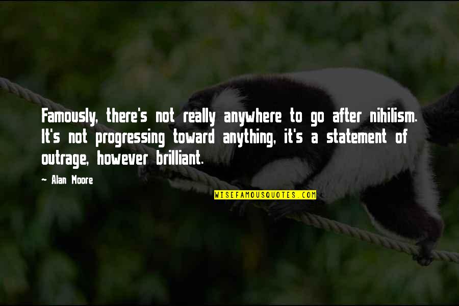 Go Anywhere Quotes By Alan Moore: Famously, there's not really anywhere to go after