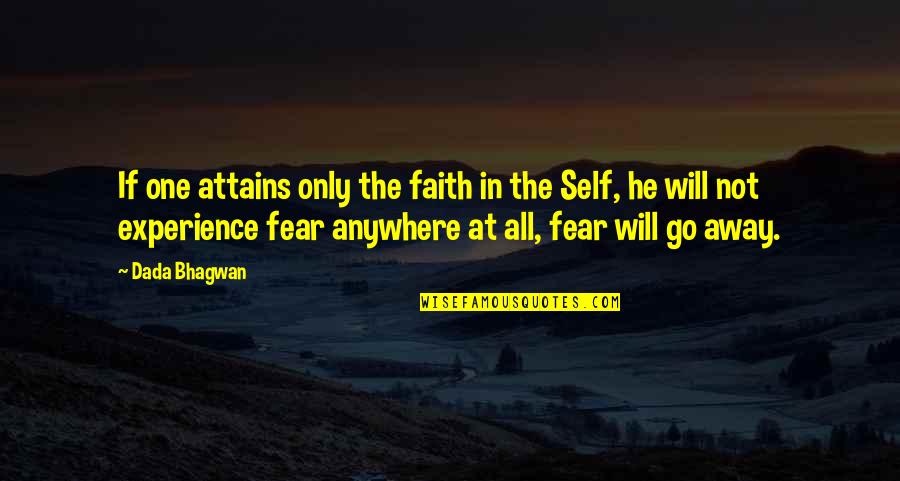 Go Anywhere Quotes By Dada Bhagwan: If one attains only the faith in the