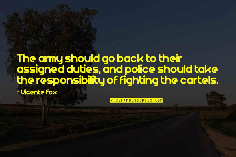 Go Army Quotes By Vicente Fox: The army should go back to their assigned