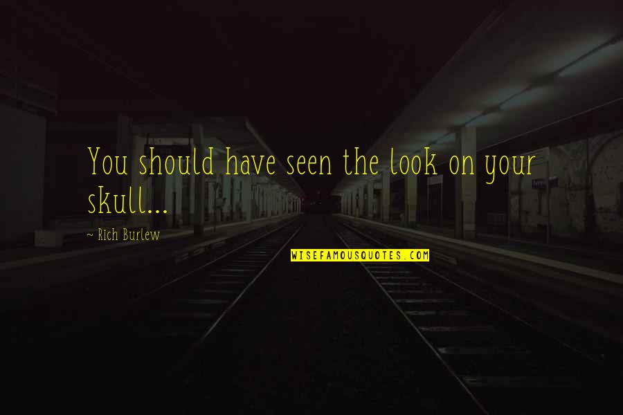 Go Away Headache Quotes By Rich Burlew: You should have seen the look on your Go Away Headache Quotes By Rich Burlew: You should have seen the look on your