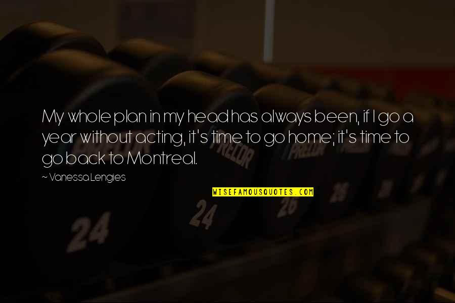 Go Back Home Quotes By Vanessa Lengies: My whole plan in my head has always