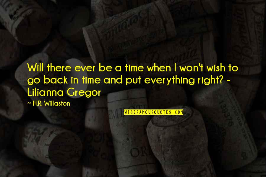 Go Back In Time Quotes By H.R. Willaston: Will there ever be a time when I