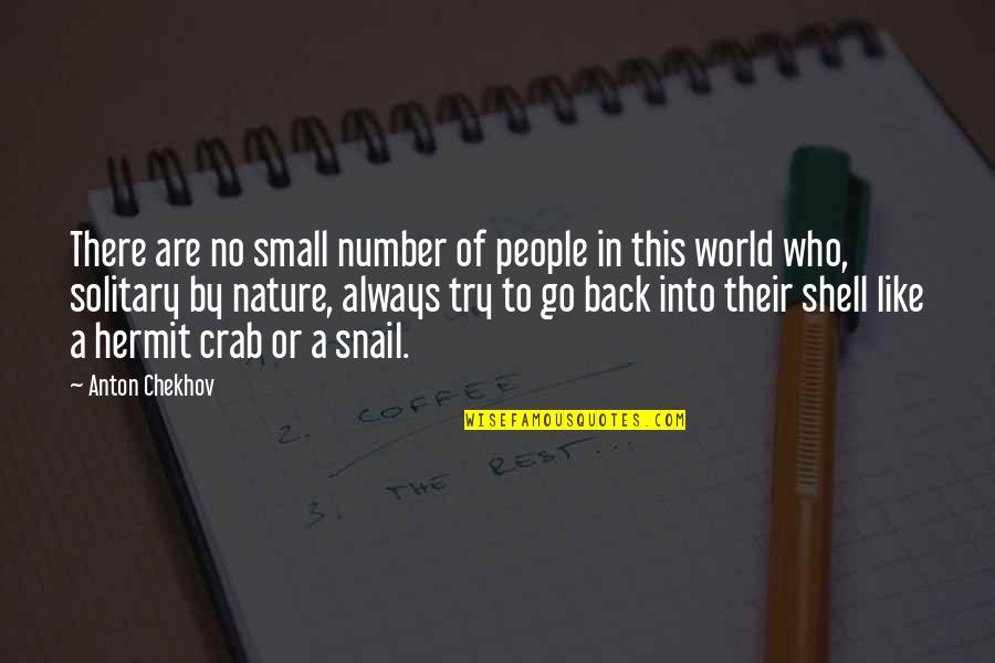 Go Back Like Quotes By Anton Chekhov: There are no small number of people in