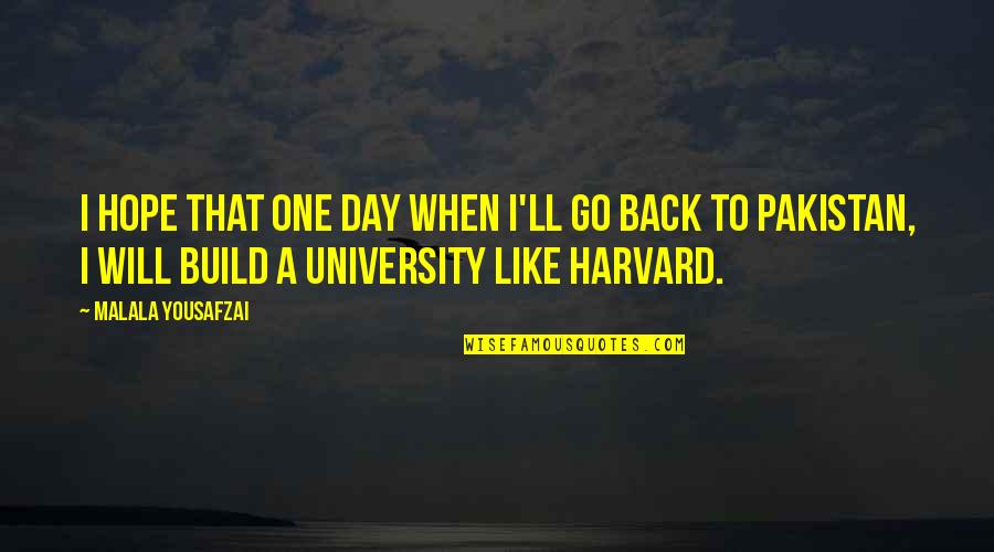 Go Back Like Quotes By Malala Yousafzai: I hope that one day when I'll go