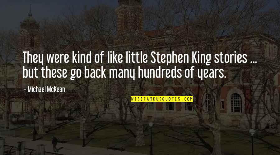 Go Back Like Quotes By Michael McKean: They were kind of like little Stephen King