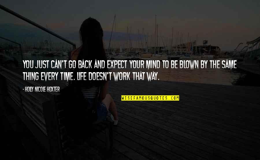 Go Back On Time Quotes By Holly Nicole Hoxter: You just can't go back and expect your