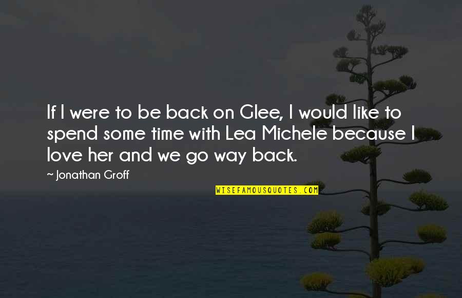 Go Back On Time Quotes By Jonathan Groff: If I were to be back on Glee,