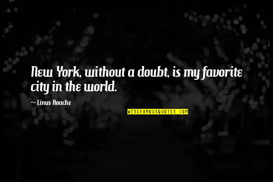 Go Back To Basic Quotes By Linus Roache: New York, without a doubt, is my favorite