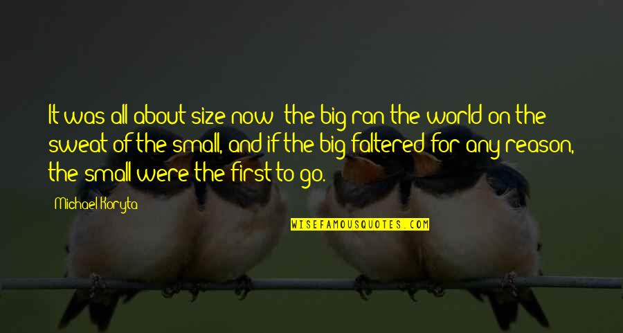 Go Big Quotes By Michael Koryta: It was all about size now: the big