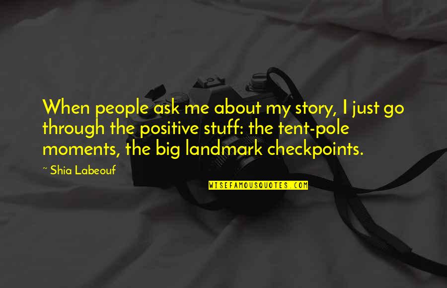 Go Big Quotes By Shia Labeouf: When people ask me about my story, I