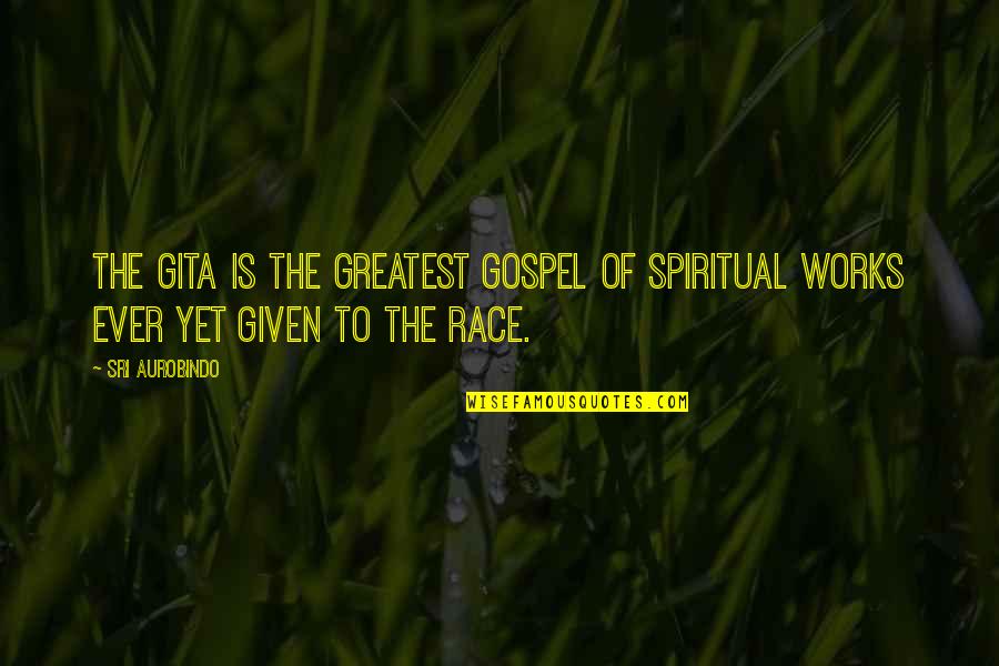 Go Compare Bike Quotes By Sri Aurobindo: The Gita is the greatest gospel of spiritual