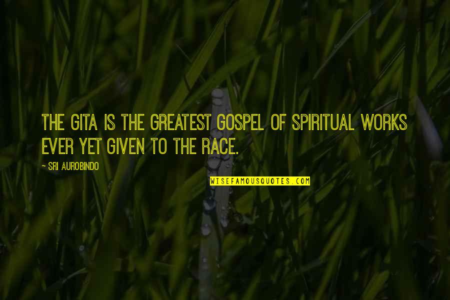 Go Compare Bike Quotes By Sri Aurobindo: The Gita is the greatest gospel of spiritual
