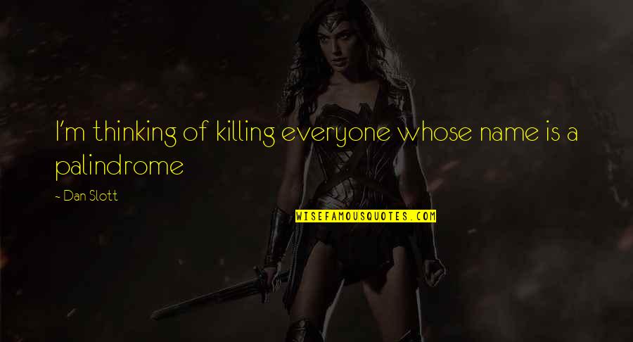 Go Diego Go Memorable Quotes By Dan Slott: I'm thinking of killing everyone whose name is