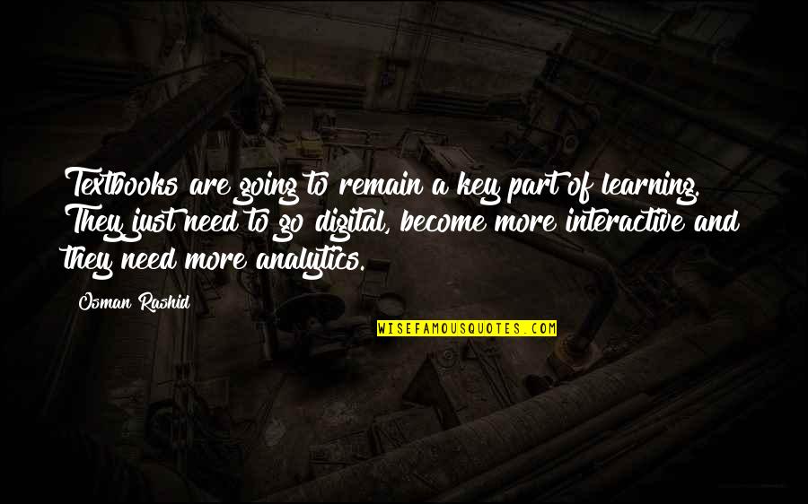 Go Digital Quotes By Osman Rashid: Textbooks are going to remain a key part Go Digital Quotes By Osman Rashid: Textbooks are going to remain a key part