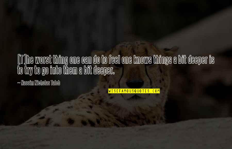 Go Do Your Thing Quotes By Nassim Nicholas Taleb: [T]he worst thing one can do to feel