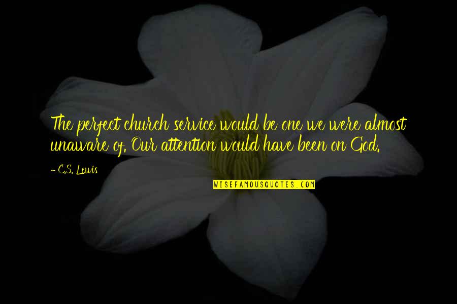 Go Eco Quotes By C.S. Lewis: The perfect church service would be one we