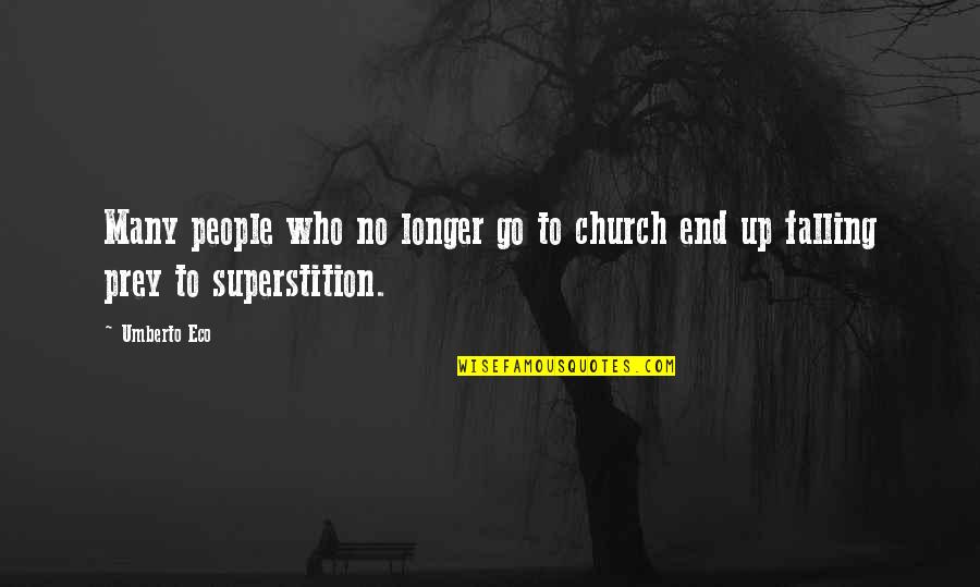 Go Eco Quotes By Umberto Eco: Many people who no longer go to church