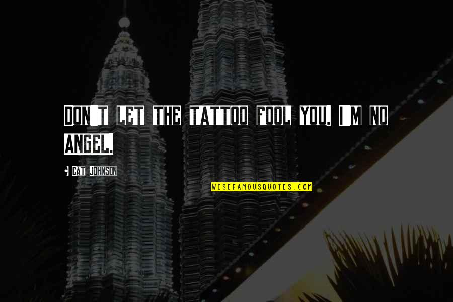 Go Ethnic Quotes By Cat Johnson: Don't let the tattoo fool you. I'm no