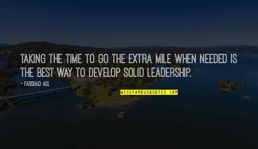 Go Extra Mile Quotes By Farshad Asl: Taking the time to go the extra mile Go Extra Mile Quotes By Farshad Asl: Taking the time to go the extra mile