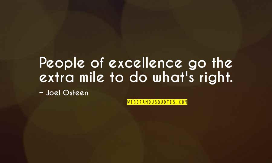 Go Extra Mile Quotes By Joel Osteen: People of excellence go the extra mile to