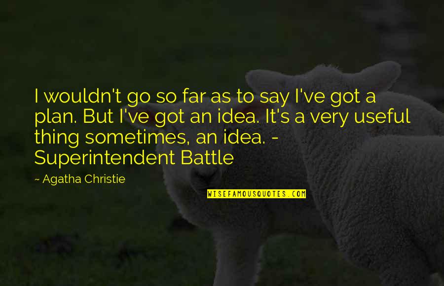 Go Far Quotes By Agatha Christie: I wouldn't go so far as to say