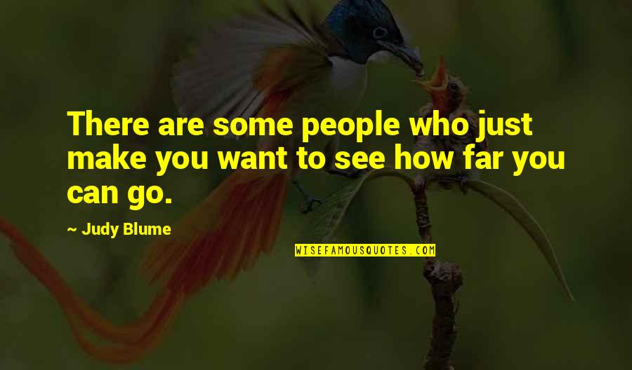 Go Far Quotes By Judy Blume: There are some people who just make you
