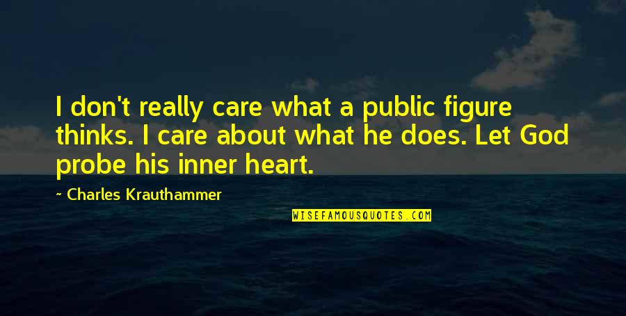 Go Figure Quotes By Charles Krauthammer: I don't really care what a public figure