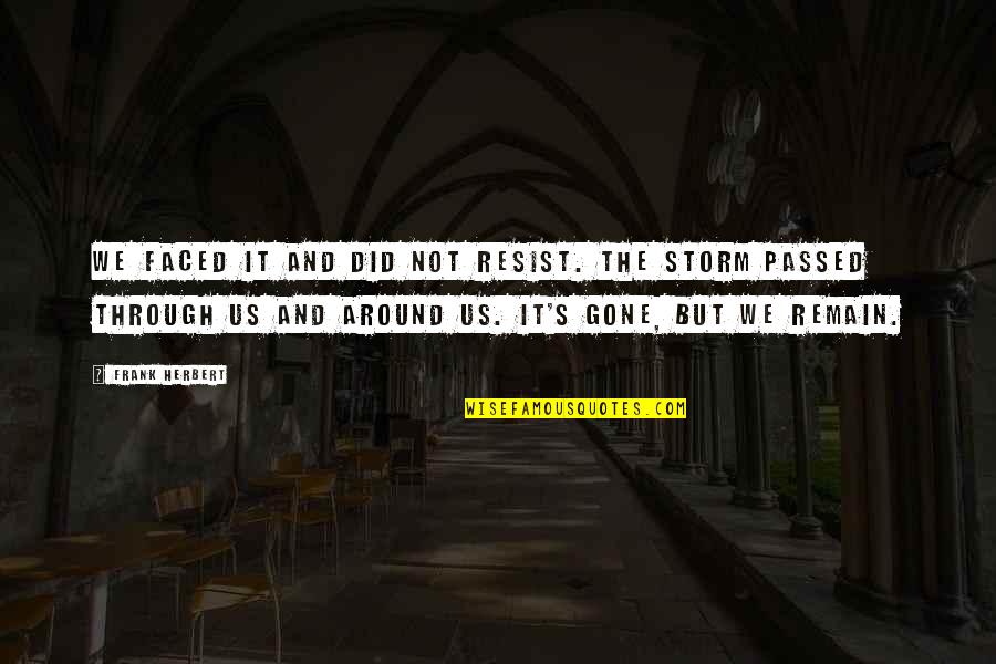 Go Fish Movie Quotes By Frank Herbert: We faced it and did not resist. The Go Fish Movie Quotes By Frank Herbert: We faced it and did not resist. The