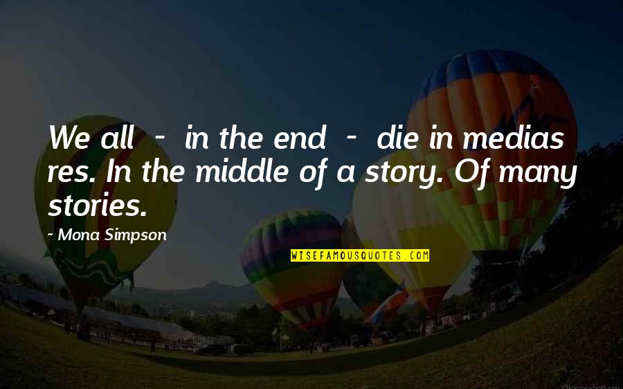 Go Fish Movie Quotes By Mona Simpson: We all - in the end - die