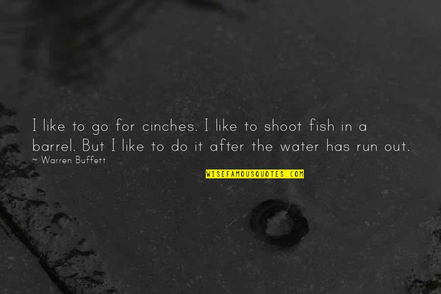 Go For A Run Quotes By Warren Buffett: I like to go for cinches. I like Go For A Run Quotes By Warren Buffett: I like to go for cinches. I like