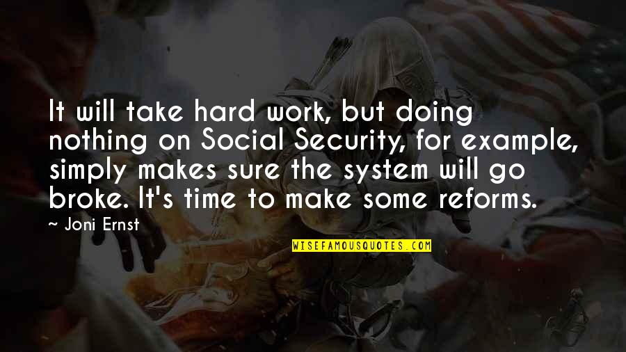 Go For Broke Quotes By Joni Ernst: It will take hard work, but doing nothing