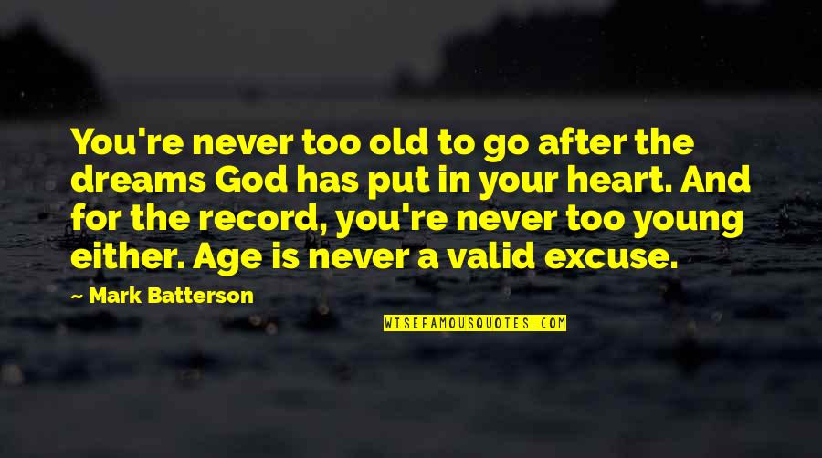 Go For Dreams Quotes By Mark Batterson: You're never too old to go after the