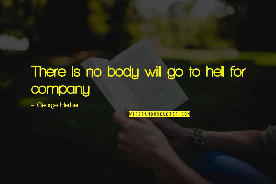 Go For No Quotes By George Herbert: There is no body will go to hell
