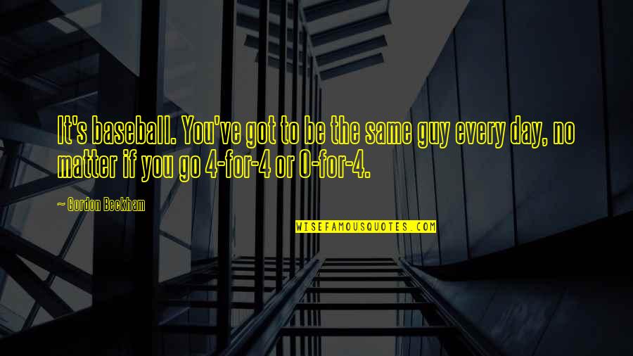 Go For No Quotes By Gordon Beckham: It's baseball. You've got to be the same