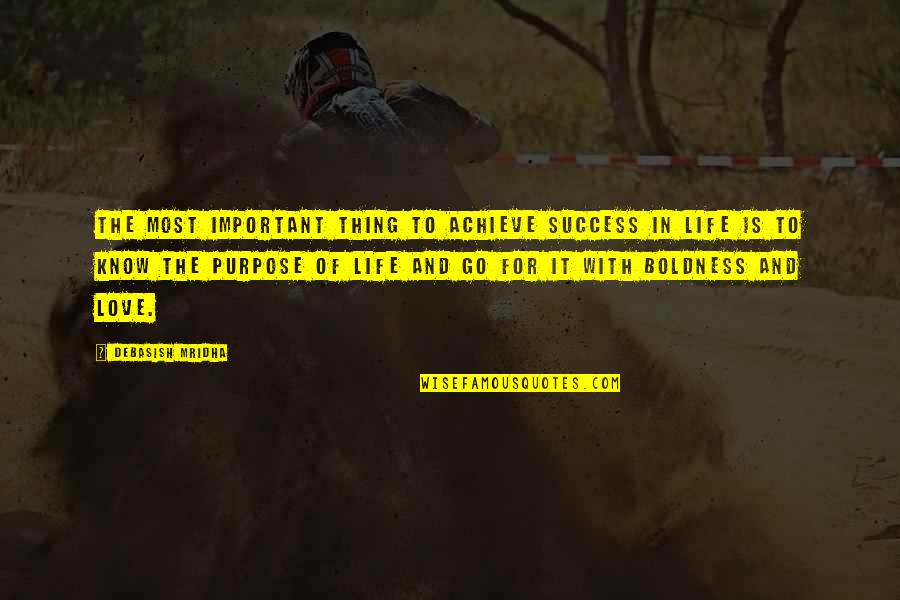 Go For Success Quotes By Debasish Mridha: The most important thing to achieve success in