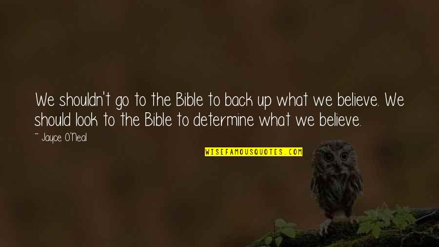 Go For What You Believe In Quotes By Jayce O'Neal: We shouldn't go to the Bible to back